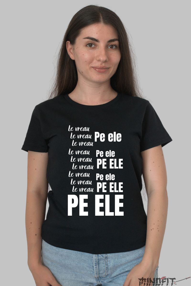 Tricou Amuzant "Le Vreau Pe Ele"