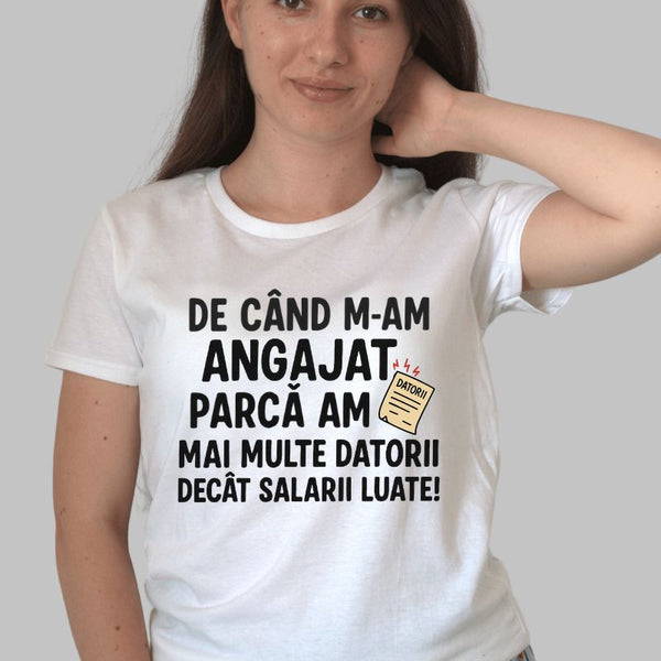 Tricou Amuzant - De Cand M-am Angajat