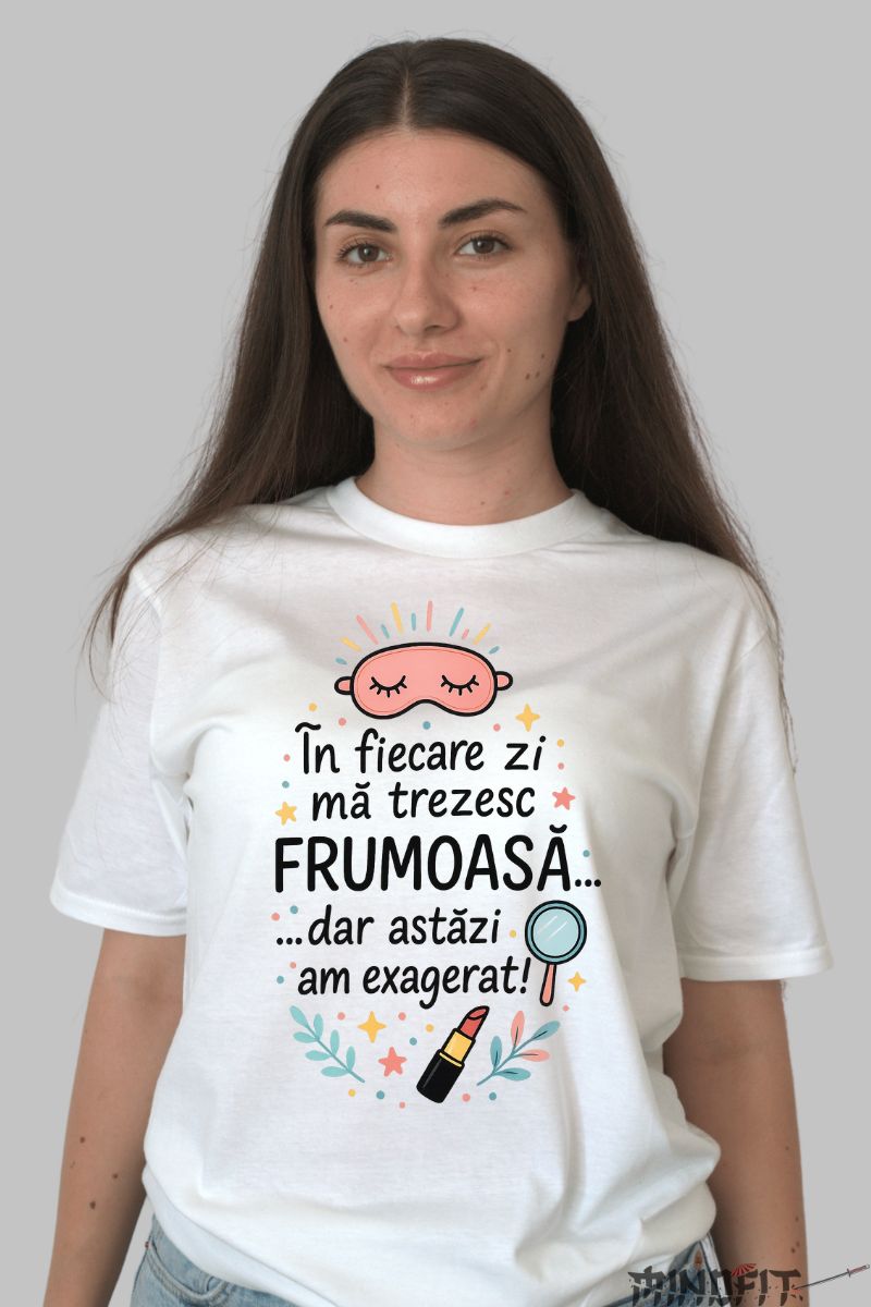 Tricou Amuzant Ma Trezesc Frumoasa dama alb fata