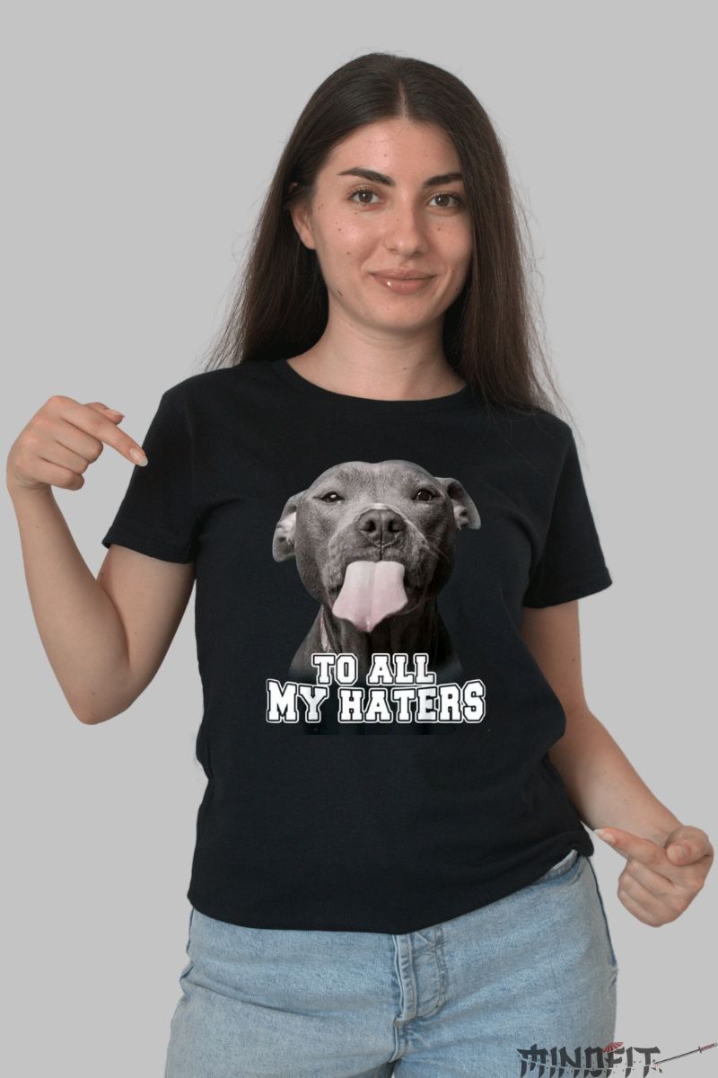 Tricou Amuzant "To All My Haters" dama negru fata