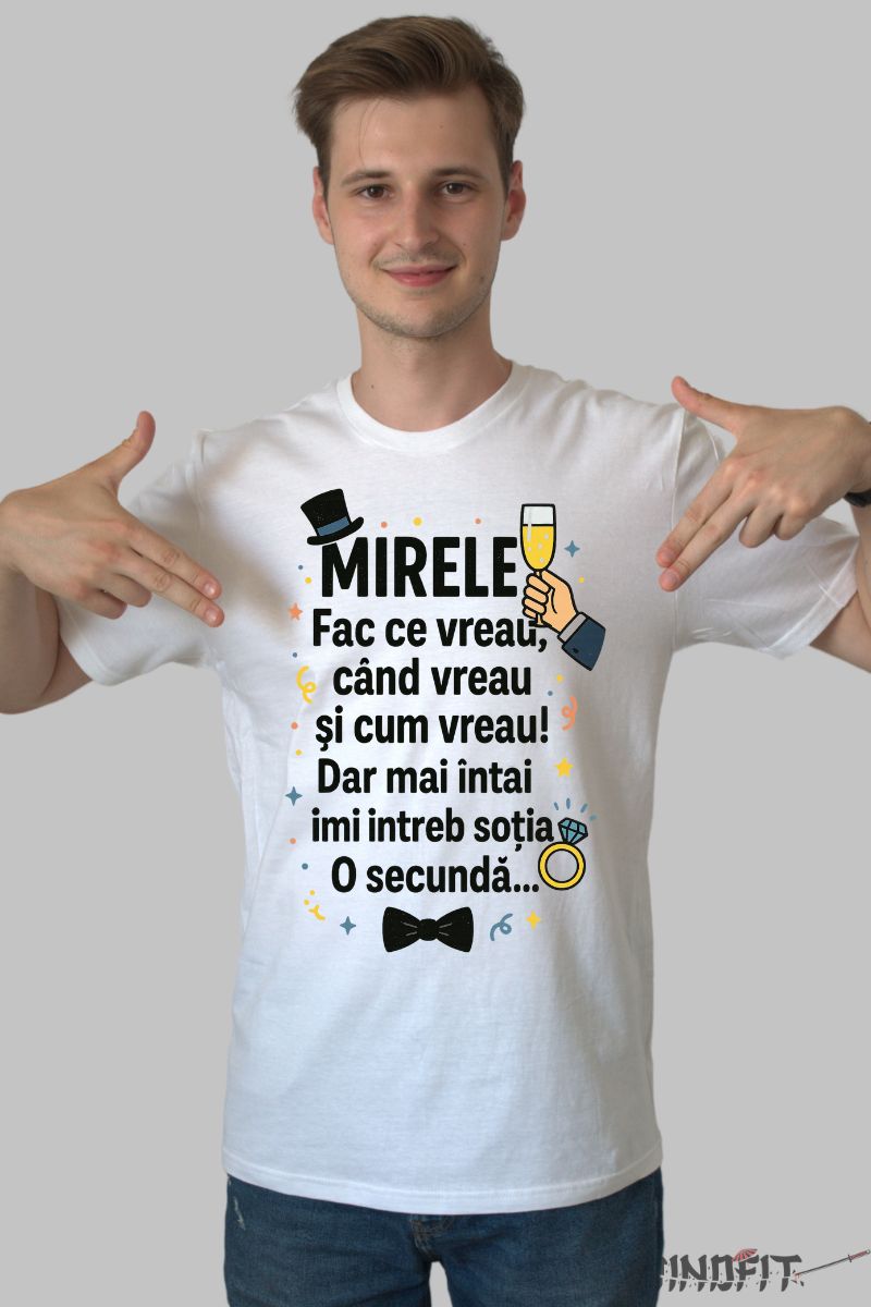 Tricou Mirele – Fac Ce Vreau, Cand Vreau, Cum Vreau barbat alb
