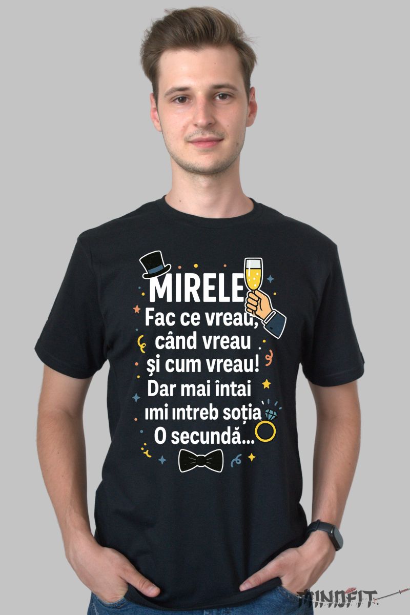 Tricou Mirele – Fac Ce Vreau, Cand Vreau, Cum Vreau barbat negru