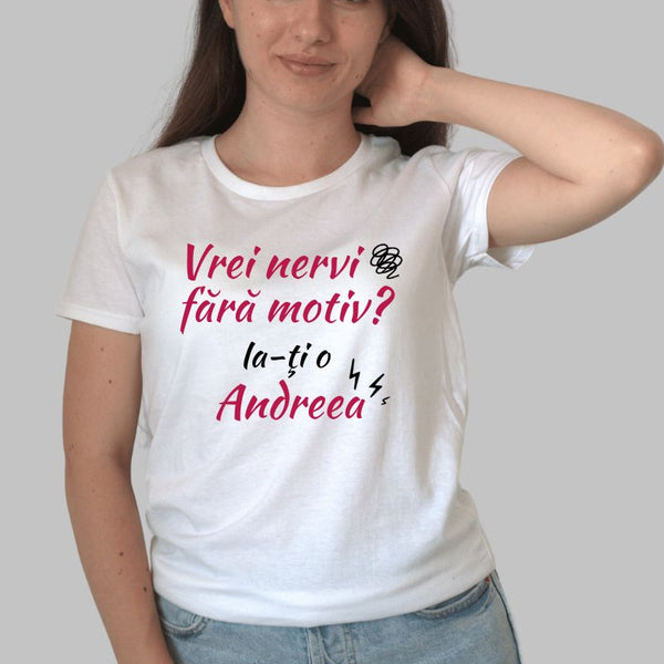 Tricou Personalizat Cu Nume - Vrei nervi fara motiv?