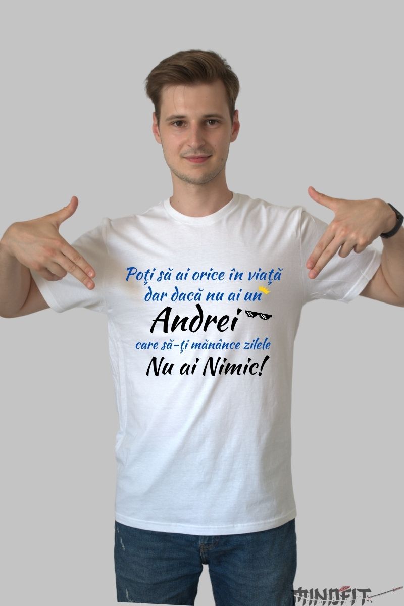 Tricou Personalizat cu Nume Poti Sa Ai Orice in Viata barbat alb