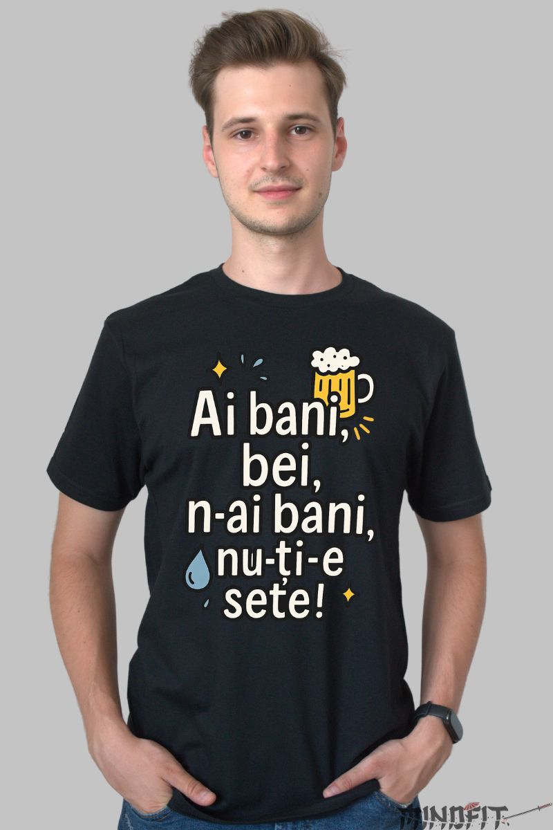 Tricou cu Mesaj Amuzant Ai bani barbat negru fata
