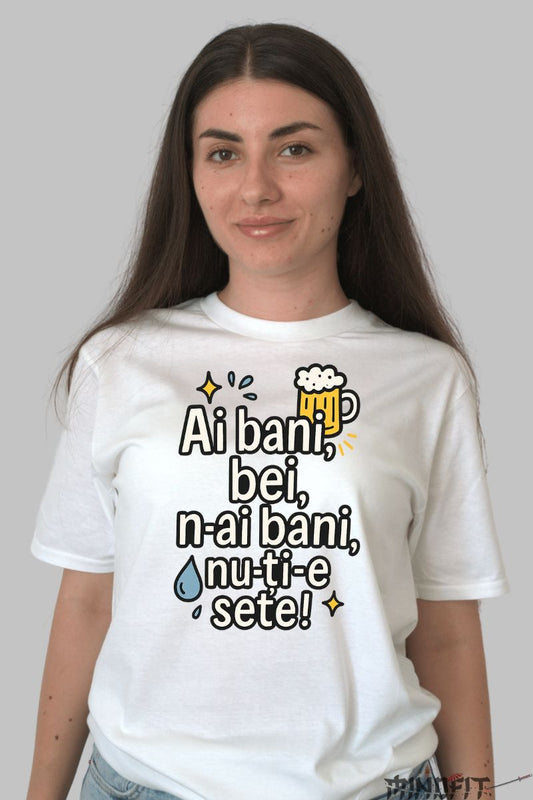 Tricou cu Mesaj Amuzant Ai bani dama alb fata