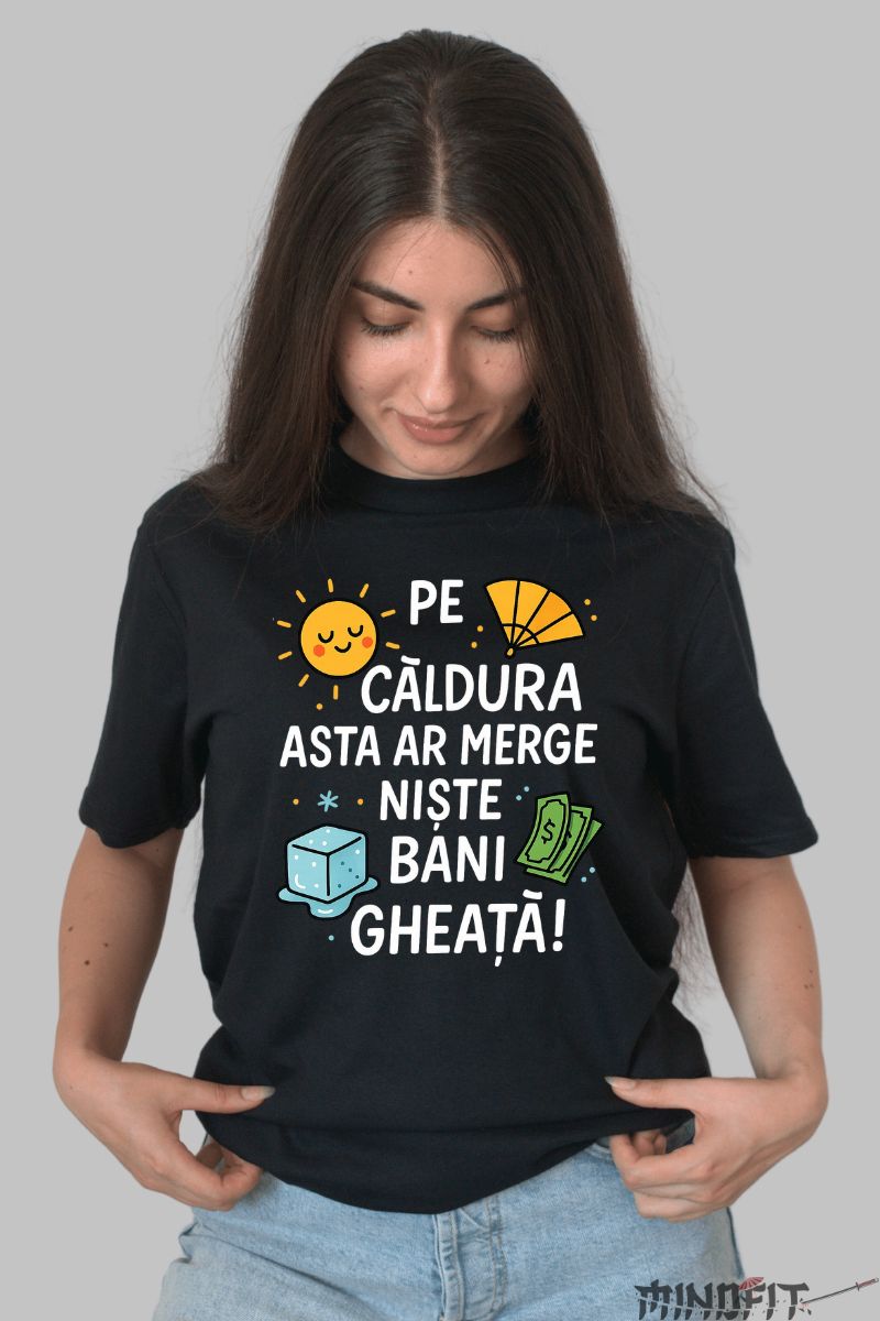 Tricou cu Mesaj Amuzant Bani Gheata dama negru fata