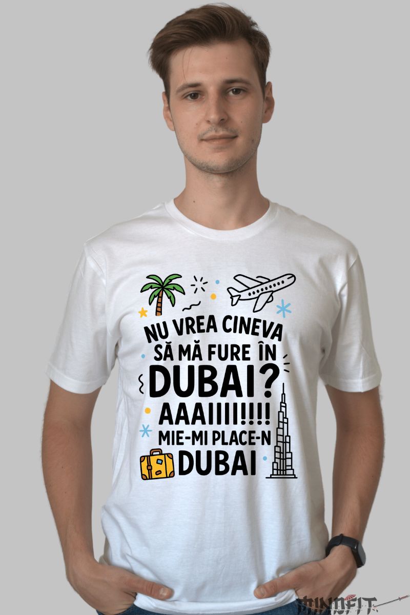 Tricou cu Mesaj Amuzant Dubai barbat alb fata