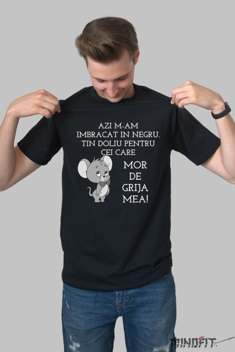 Tricou Mesaj Amuzant - Mor de Grija Mea barbat negru fata
