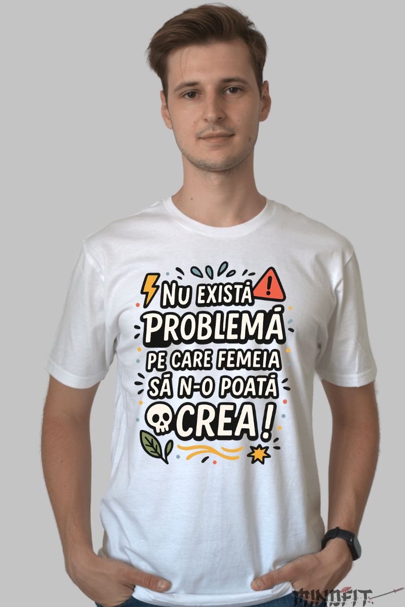 Tricou cu Mesaj Amuzant Nu Exista Problema barbat alb fata