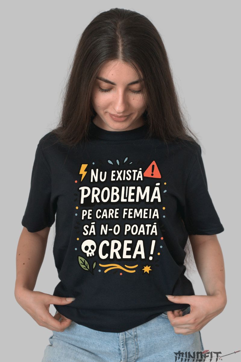 Tricou cu Mesaj Amuzant Nu Exista Problema dama negru fata