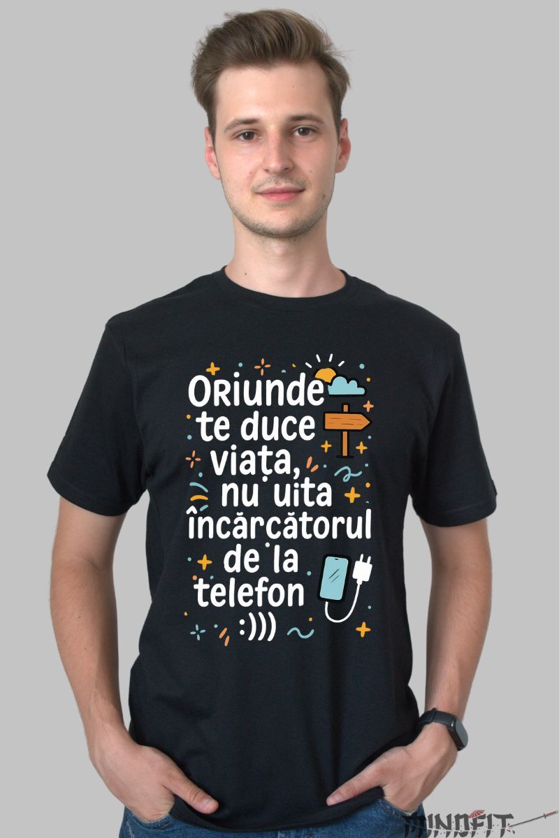 Tricou cu Mesaj Amuzant Oriunde Te Duce Viata barbat negru fata