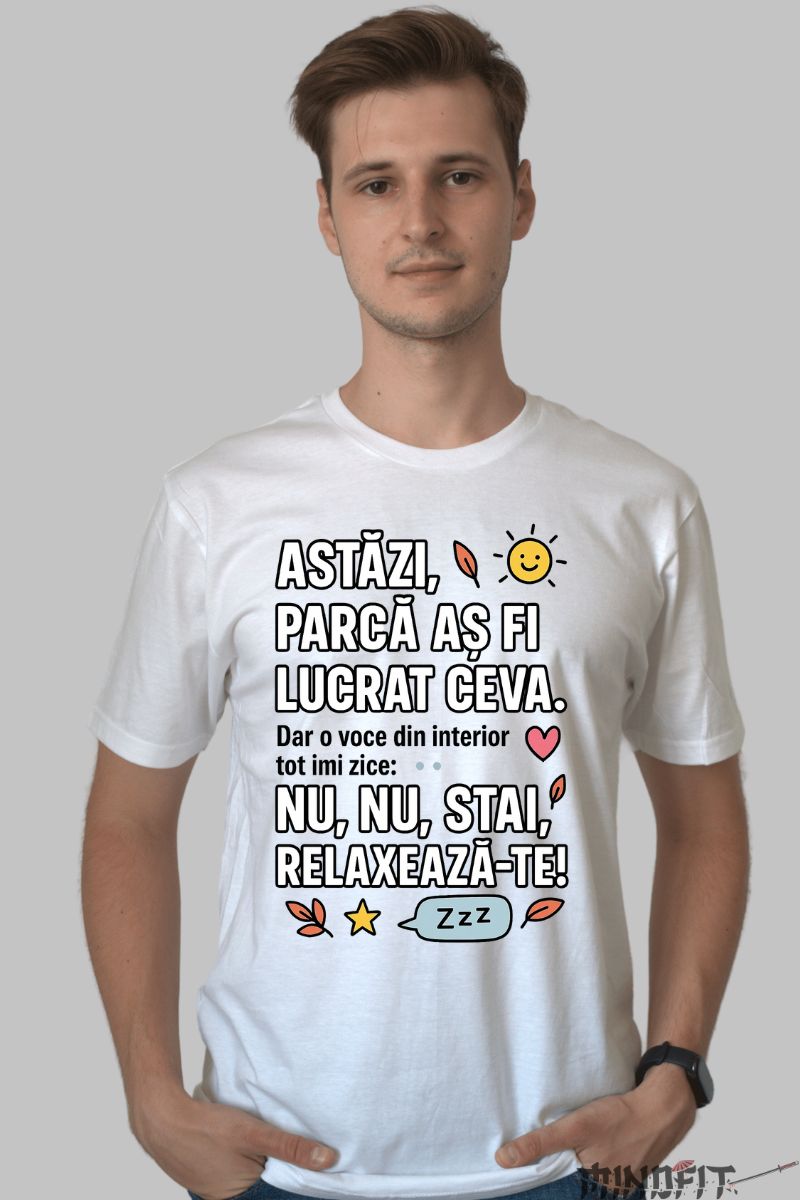 Tricou cu Mesaj Amuzant Parca As Fi Lucrat Ceva barbat alb fata