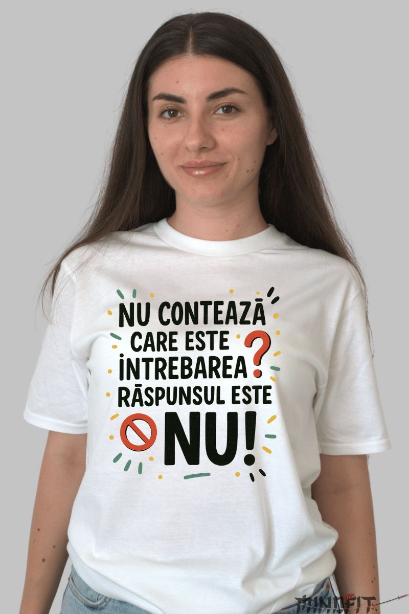 Tricou cu Mesaj Amuzant Raspunsul Este Nu dama alb fata