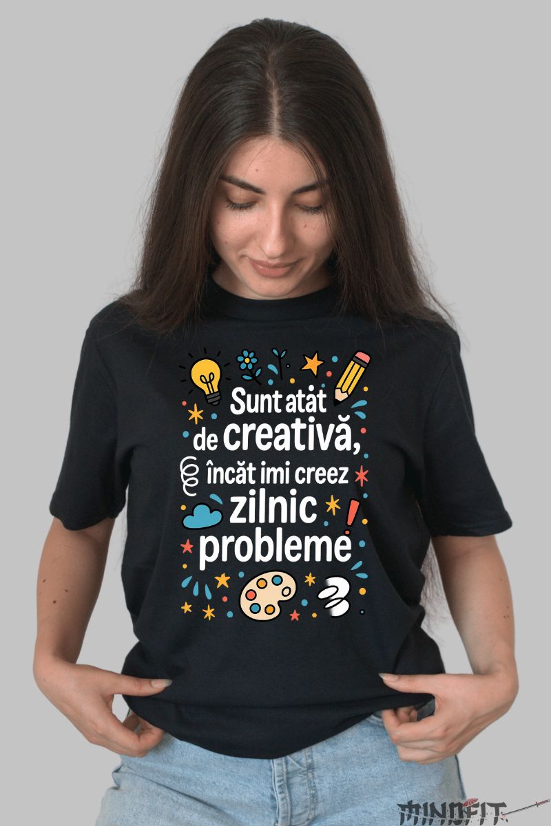 Tricou cu Mesaj Amuzant Sunt Creativa dama negru fata