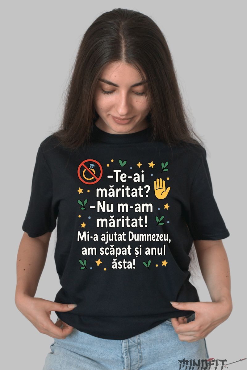 Tricou cu Mesaj Amuzant Te-ai Maritat dama negru fata