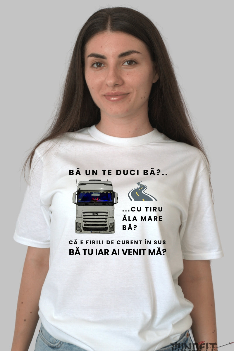 Tricou Amuzant - Ba Un Te Duci Ba Cu Tiru Ala Mare dama alb