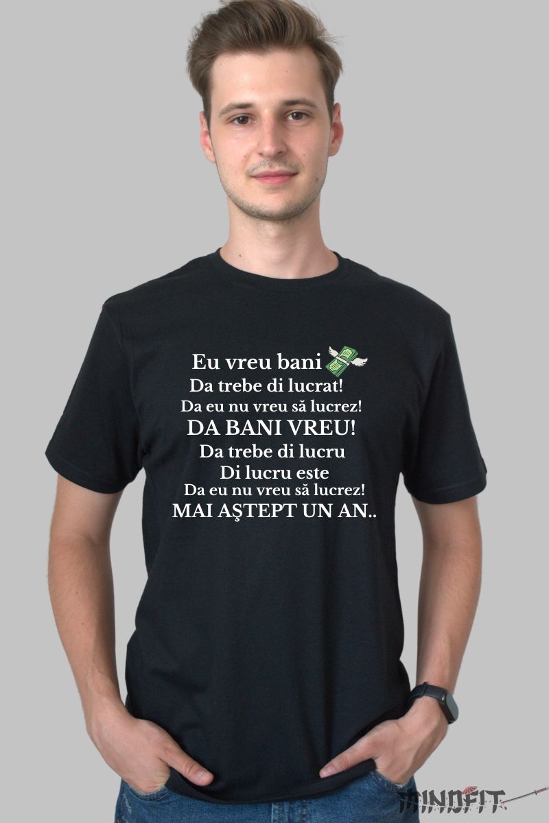 Tricou personalizat eu vreau bani barbat negru