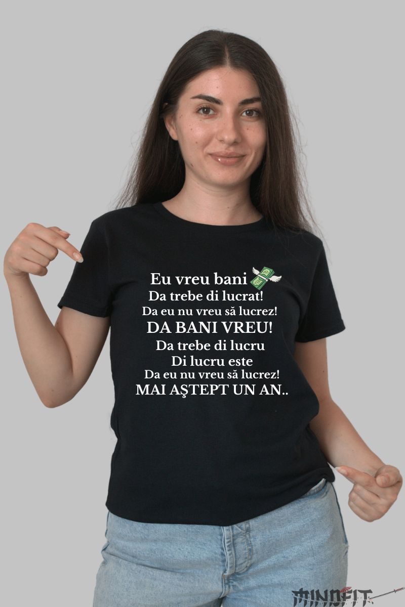 Tricou personalizat eu vreau bani dama negru