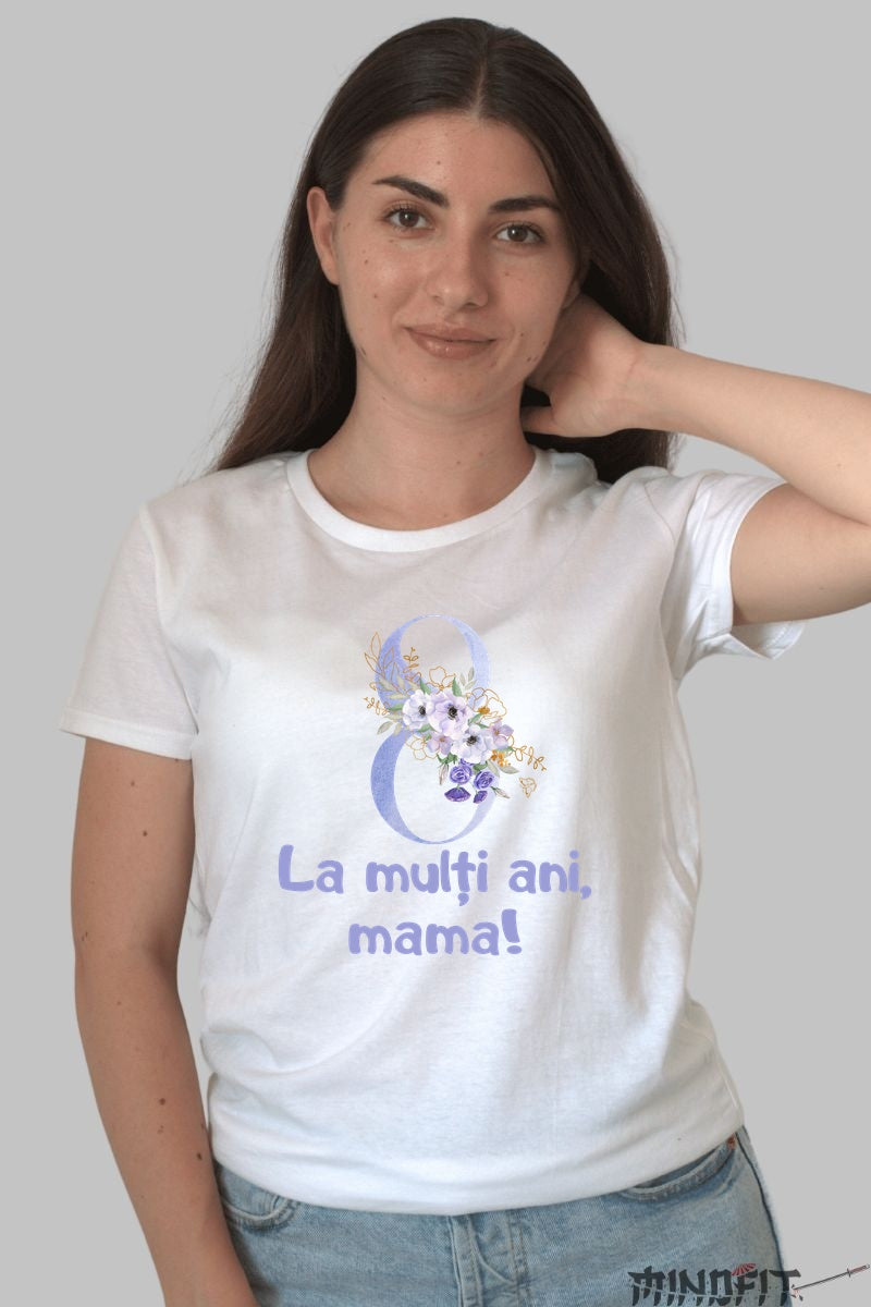 Tricou 8 Martie - La Multi Ani Mama Floral Dama Alb