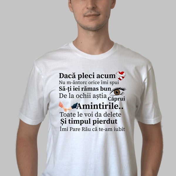 Tricou Amuzant – Daca Pleci Acum