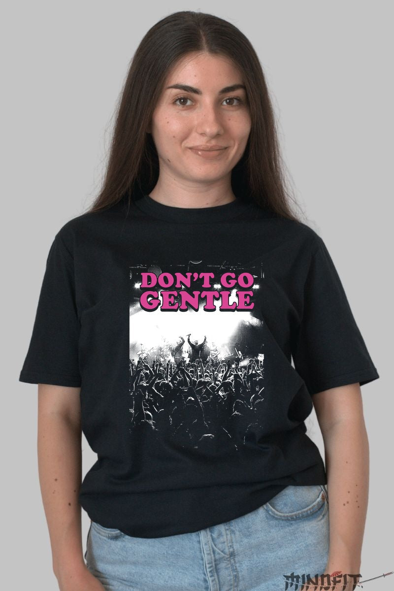 Tricou Don't Go Gentle - Concert Crowd Energy dama negru