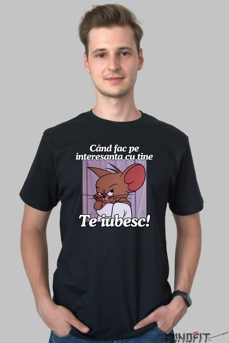 Tricou Tom Si Jerry Cand fac pe interesanta cu tine barbat negru