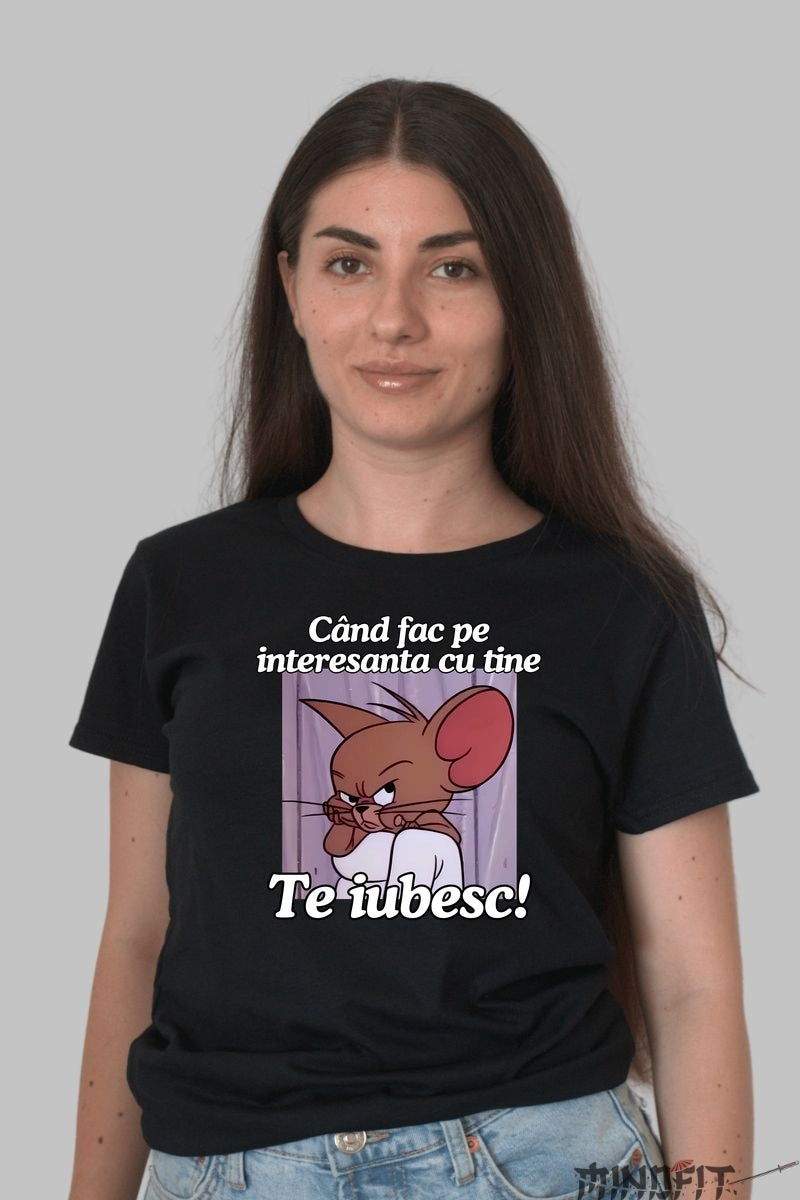 Tricou Tom Si Jerry Cand fac pe interesanta cu tine dama negru