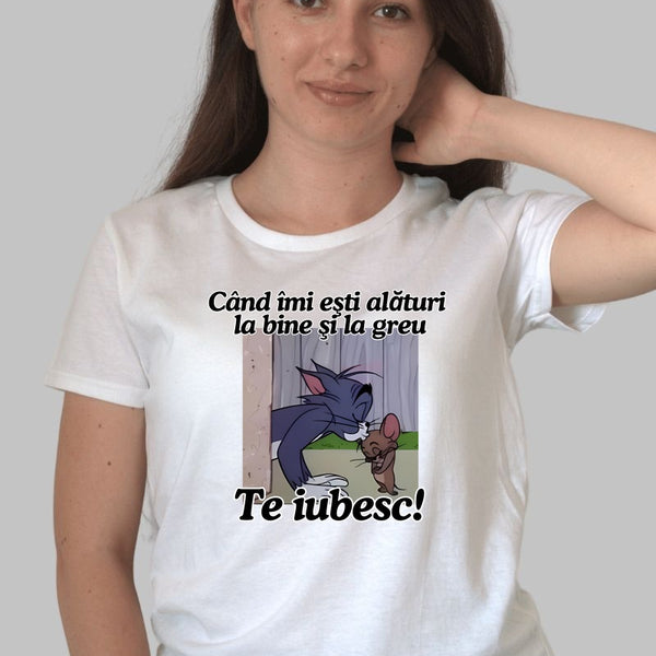 Tricou Tom Si Jerry – Cand Imi Esti Alaturi La Bine Si La Greu