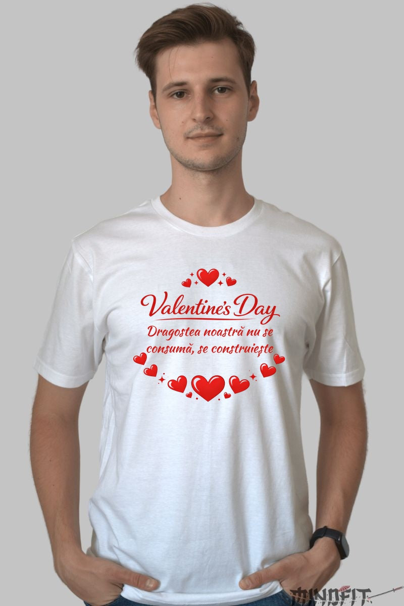 Tricou Valentine's Day - Dragostea Se Construieste barbat alb