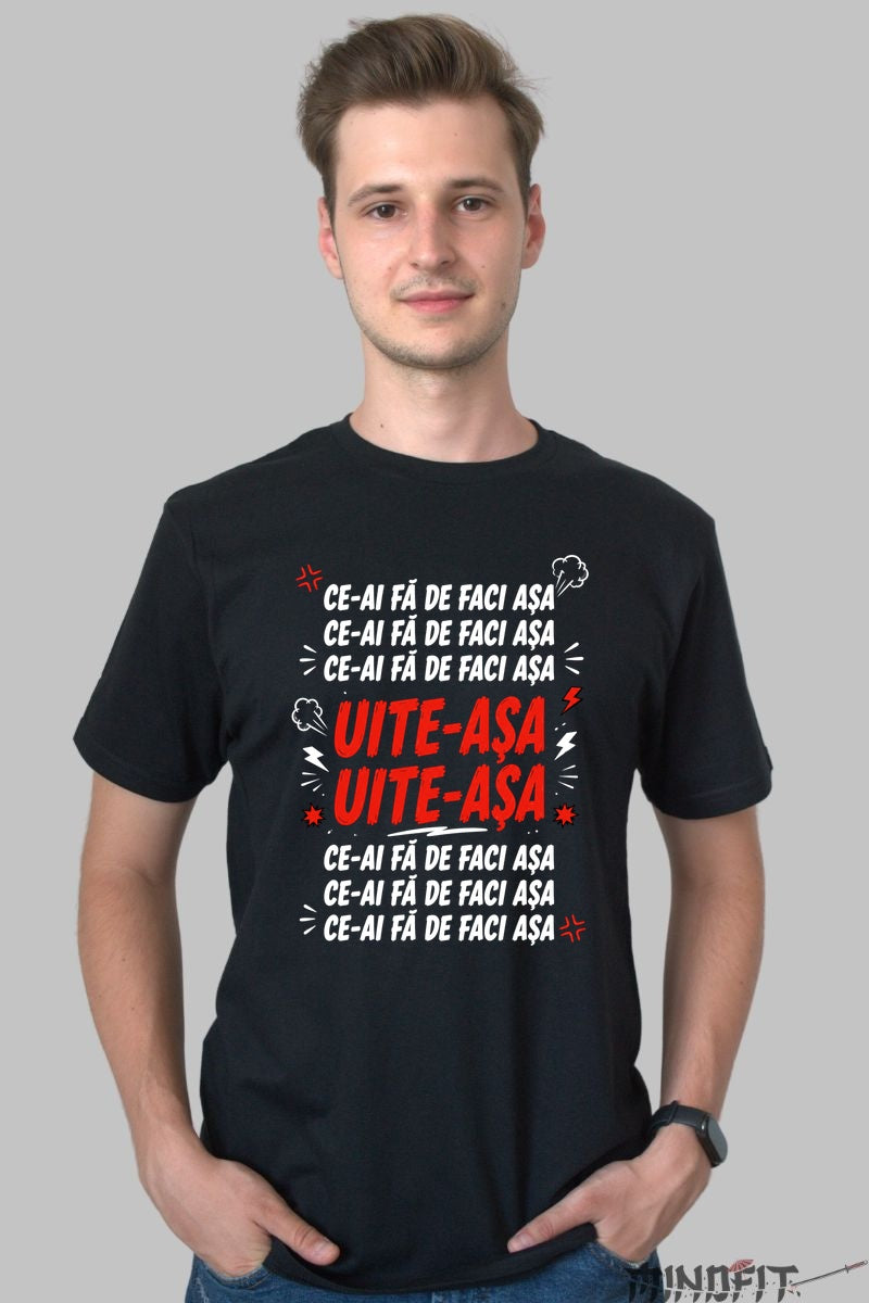 Tricou Amuzant – Ce-ai Fa De Faci Asa