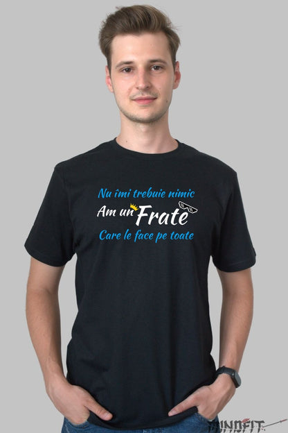 Tricou Pentru Sora Si Frate - Nu Imi Trebuie Nimic