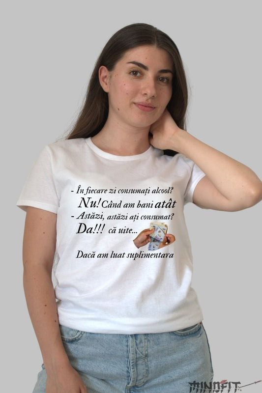 Tricou Amuzant "In fiecare zi consumati alcool?" dama alb