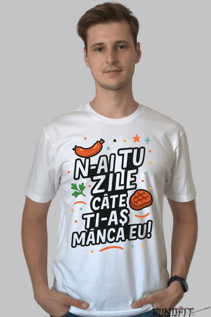 Tricou Amuzant N-ai Tu Zile barbat alb fata