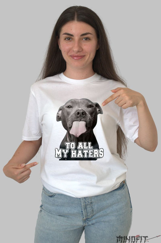 Tricou Amuzant "To All My Haters" dama alb fata