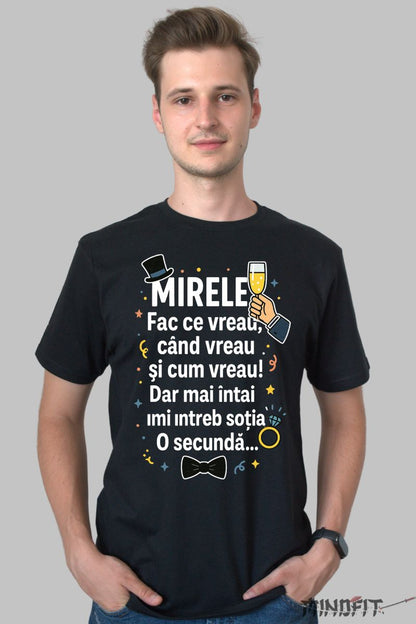 Tricou Mirele – Fac Ce Vreau, Cand Vreau, Cum Vreau barbat negru