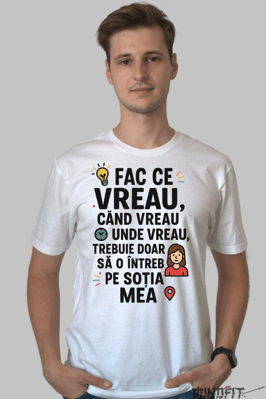 Tricou cu Mesaj Amuzant Fac Ce Vreau barbat alb fata