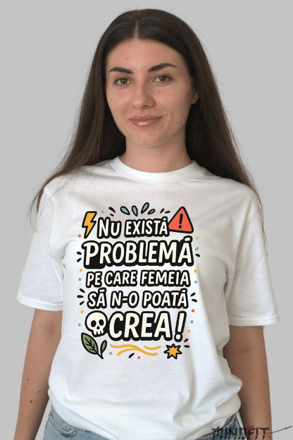 Tricou cu Mesaj Amuzant Nu Exista Problema dama alb fata