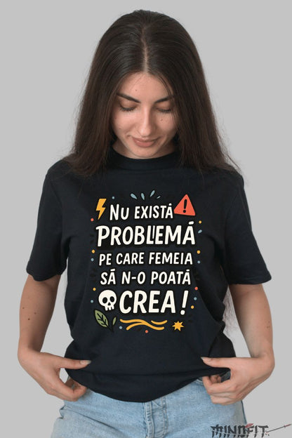 Tricou cu Mesaj Amuzant Nu Exista Problema dama negru fata