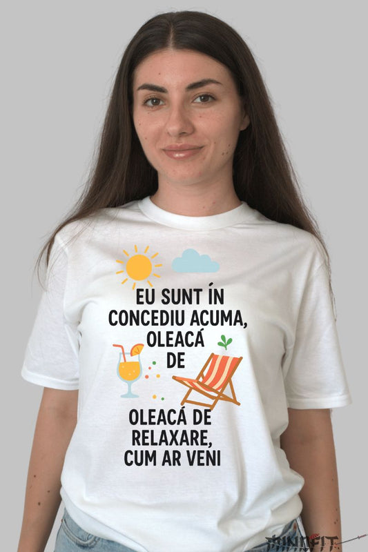 Tricou cu Mesaj Amuzant Oleaca de Relaxare dama alb fata