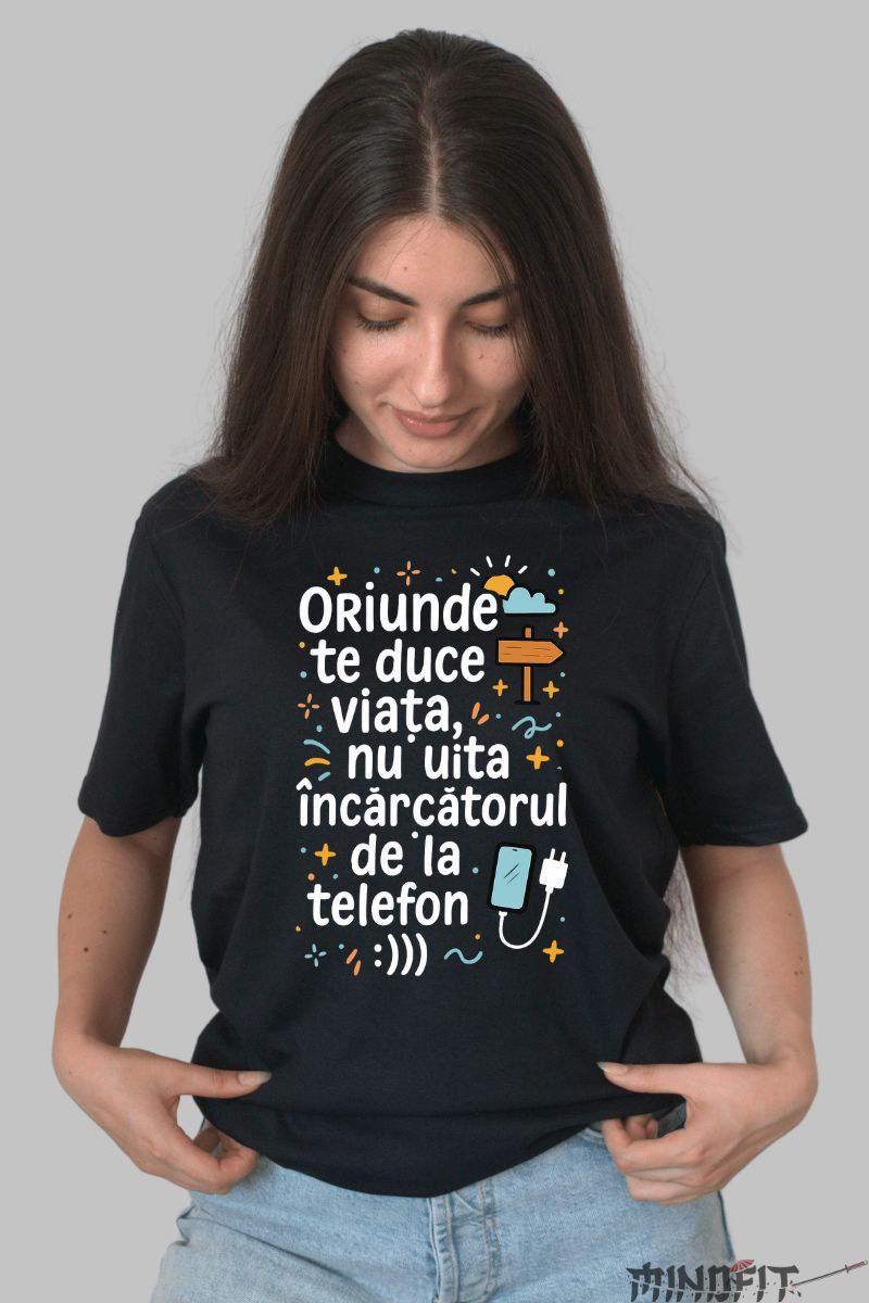 Tricou cu Mesaj Amuzant Oriunde Te Duce Viata dama negru fata