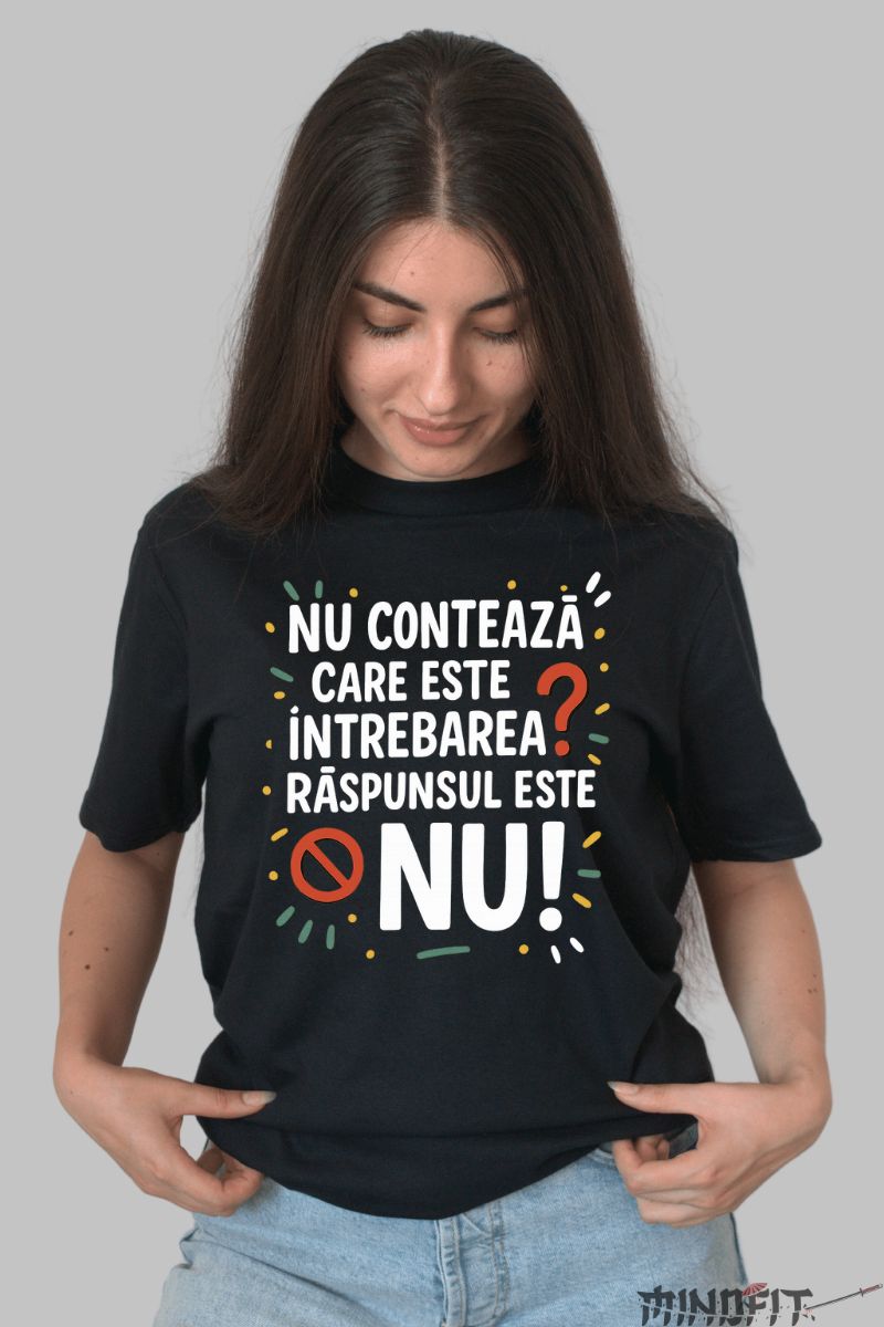 Tricou cu Mesaj Amuzant Raspunsul Este Nu dama negru fata