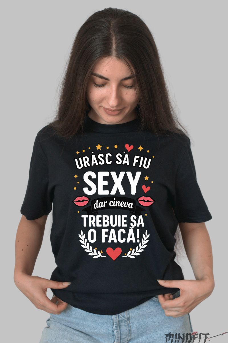 Tricou cu Mesaj Amuzant Urasc Sa Fiu Sexy dama negru fata