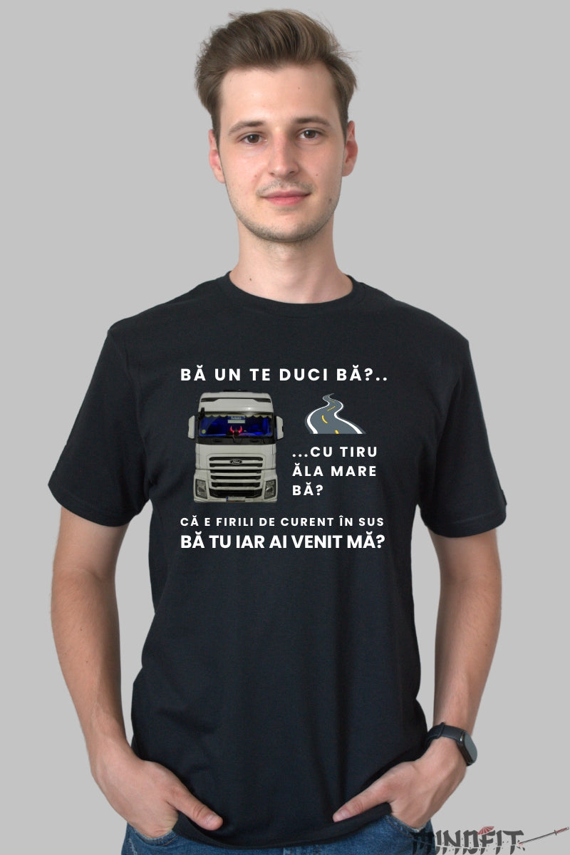 Tricou Amuzant - Ba Un Te Duci Ba Cu Tiru Ala Mare barbat negru