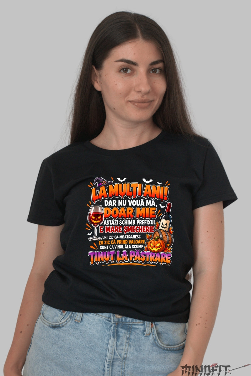 Tricou Amuzant - La Multi Ani Doar Mie Halloween dama negru