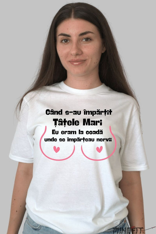 Tricou Cu Mesaj Amuzant "Tatele Mari" dama alb