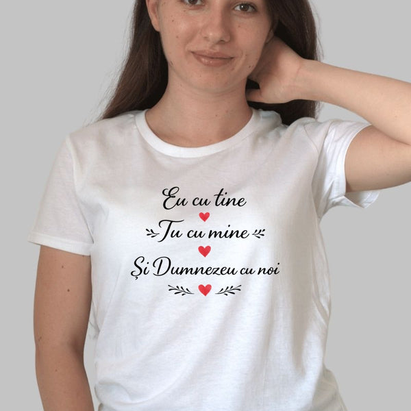 Tricou Cuplu – Eu Cu Tine Tu Cu Mine Si Dumnezeu Cu Noi