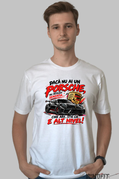 Tricou amuzant Porsche barbati alb cu masina sport si mesaj despre senzatia condusului