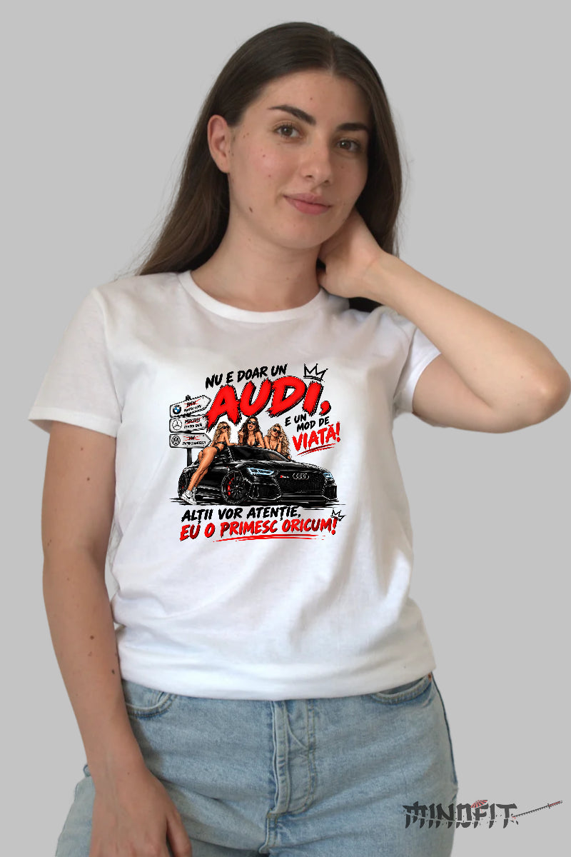 Tricou amuzant dama alb cu masina Audi si mesaj Altii vor atentie eu o primesc oricum