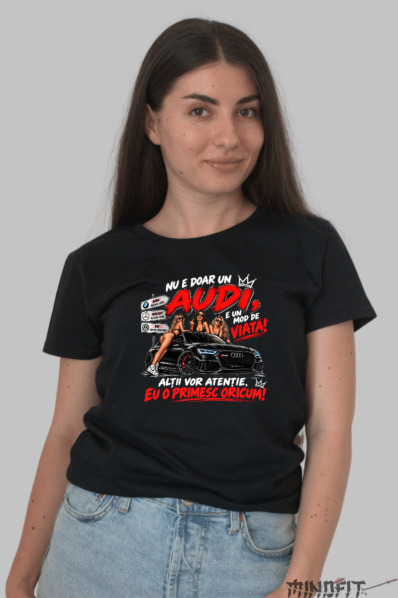 Tricou amuzant dama negru cu masina Audi si mesaj Altii vor atentie eu o primesc oricum